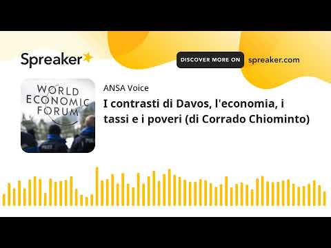 I contrasti di Davos, l’economia, i tassi e i poveri (di Corrado Chiominto)