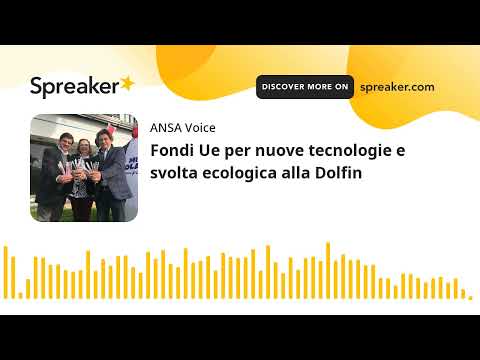 Fondi Ue per nuove tecnologie e svolta ecologica alla Dolfin