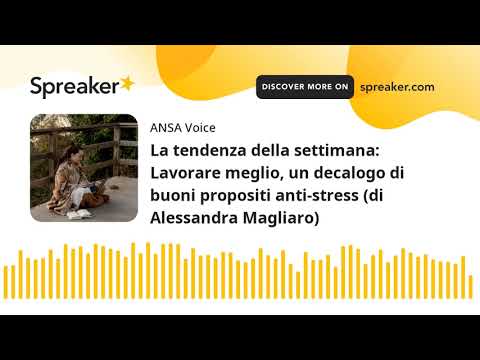 La tendenza della settimana: Lavorare meglio, un decalogo di buoni propositi anti-stress (di Alessan