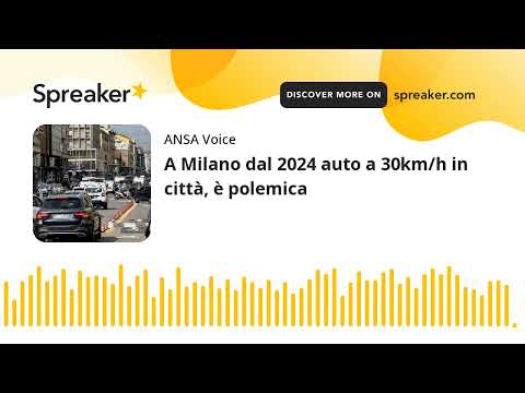 A Milano dal 2024 auto a 30km/h in città, è polemica