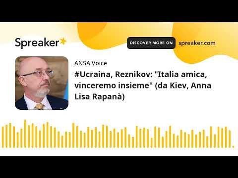 #Ucraina, Reznikov: “Italia amica, vinceremo insieme” (da Kiev, Anna Lisa Rapanà)