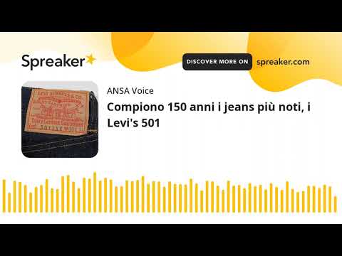 Compiono 150 anni i jeans più noti, i Levi’s 501