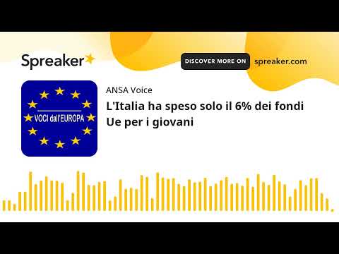 L’Italia ha speso solo il 6% dei fondi Ue per i giovani