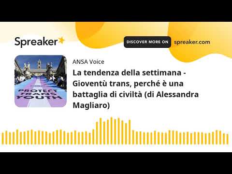 La tendenza della settimana – Gioventù trans, perché è una battaglia di civiltà (di Alessandra Magli