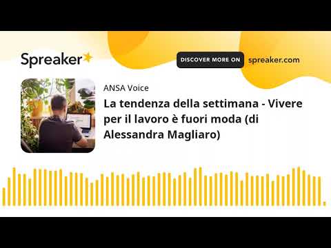 La tendenza della settimana – Vivere per il lavoro è fuori moda (di Alessandra Magliaro)