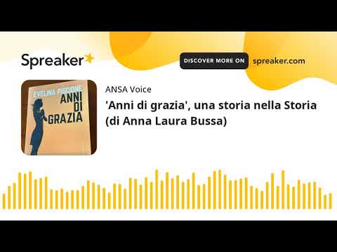 ‘Anni di grazia’, una storia nella Storia (di Anna Laura Bussa)