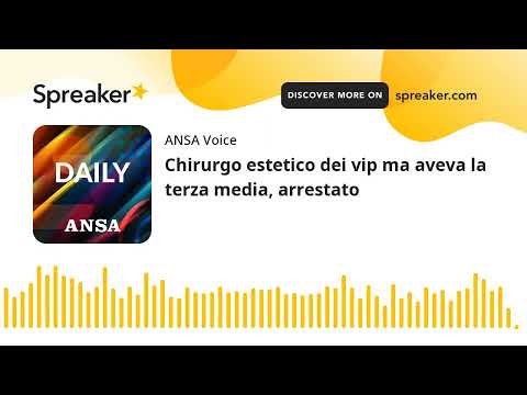 Chirurgo estetico dei vip ma aveva la terza media, arrestato