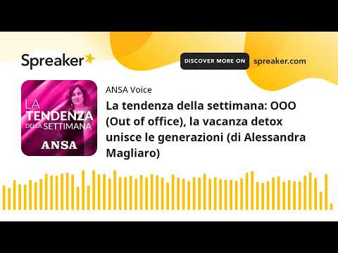 La tendenza della settimana: OOO (Out of office), la vacanza detox unisce le generazioni (di Alessan