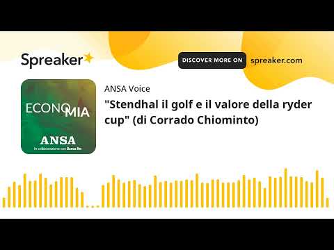 “Stendhal il golf e il valore della ryder cup” (di Corrado Chiominto)