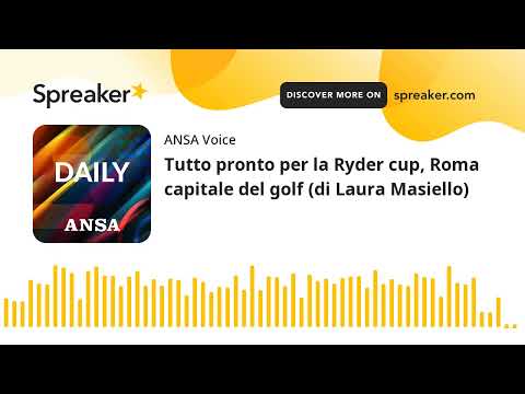 Tutto pronto per la Ryder cup, Roma capitale del golf (di Laura Masiello)