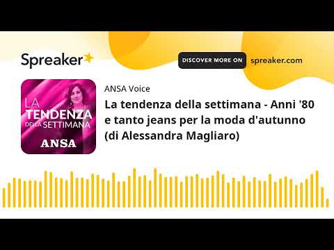 La tendenza della settimana – Anni ’80 e tanto jeans per la moda d’autunno (di Alessandra Magliaro)