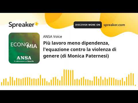 Più lavoro meno dipendenza, l’equazione contro la violenza di genere (di Monica Paternesi)