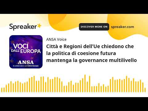 Città e Regioni dell’Ue chiedono che la politica di coesione futura mantenga la governance multilive