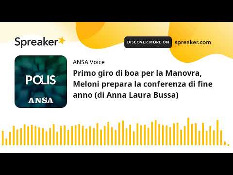 Primo giro di boa per la Manovra, Meloni prepara la conferenza di fine anno (di Anna Laura Bussa)