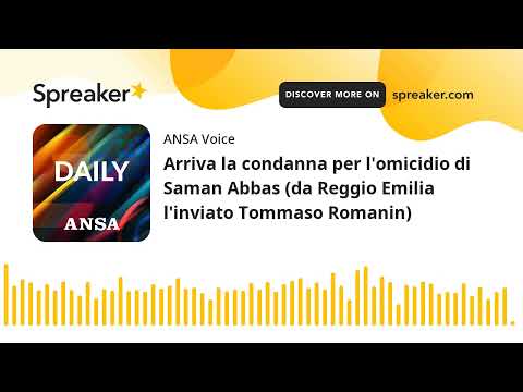 Arriva la condanna per l’omicidio di Saman Abbas (da Reggio Emilia l’inviato Tommaso Romanin)