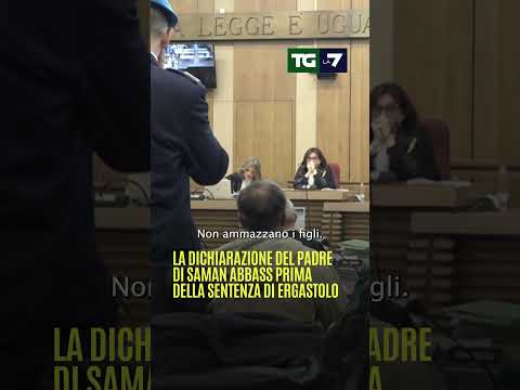 La dichiarazione del padre di #Saman #Abbass prima della sentenza di #ergastolo