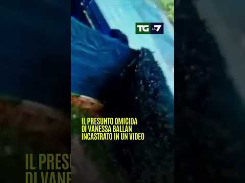 Il presunto omicida di Vanessa #Ballan incastrato in un video