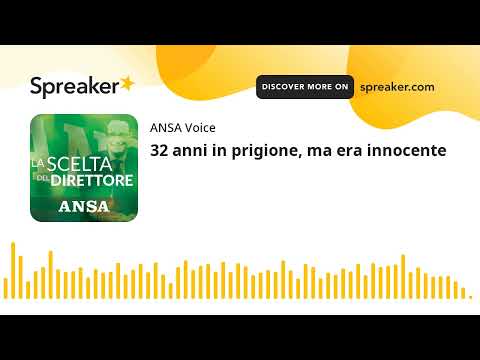 32 anni in prigione, ma era innocente