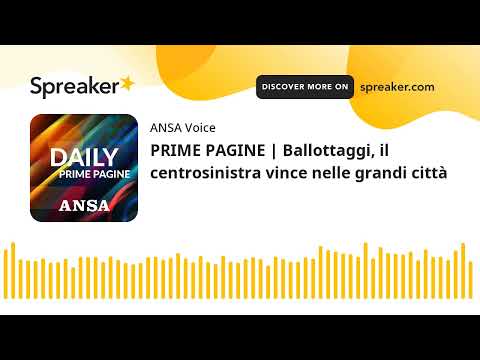 PRIME PAGINE | Ballottaggi, il centrosinistra vince nelle grandi città