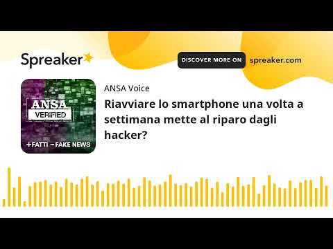 Riavviare lo smartphone una volta a settimana mette al riparo dagli hacker?