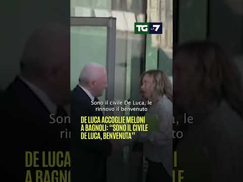 De Luca accoglie #Meloni a Bagnoli: “Sono il civile De Luca, benvenuta”