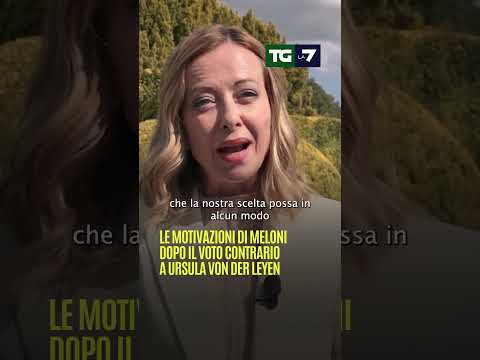 Le motivazioni di Meloni dopo il voto contrario a Ursula Von der Leyen