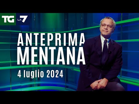 L’anteprima di Mentana del Tg La7 del 4 luglio 2024