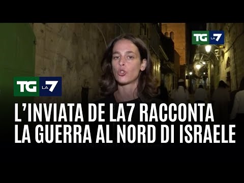 L’inviata de La7 racconta la guerra al nord di Israele