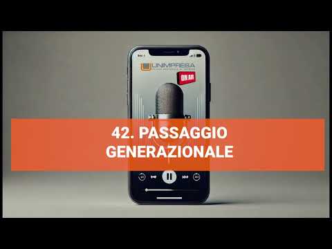 Passaggio generazionale – Podcast Unimpresa – p.42 – 29/10/2024