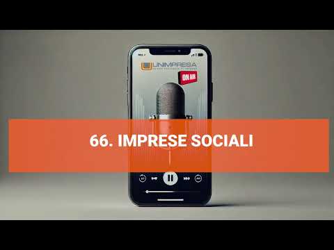 Imprese sociali – Podcast Unimpresa – p.66 – 10/12/2024